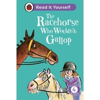 The Racehorse Who Wouldn't Gallop: Read It Yourself - Level 4 Fluent Reader von Vermilion