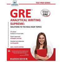 GRE Analytical Writing Supreme Solutions to the Real Essay Topics von Vibrant Publishers