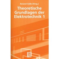 Theoretische Grundlagen der Elektrotechnik 1 von Vieweg & Teubner