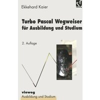 Turbo Pascal Wegweiser für Ausbildung und Studium von Vieweg & Teubner