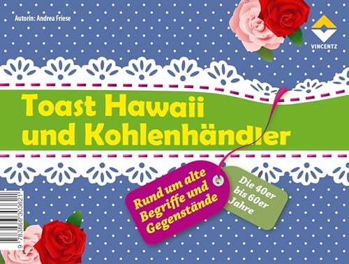 Vincentz Network GmbH & C Toast Hawaii und Kohlenhändler: Rund um alte Begriffe und Gegenstände von Vincentz Network GmbH & C