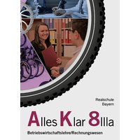 Alles Klar 8 IIIa - Betriebswirtschaftslehre/Rechnungswesen von Vögel, E