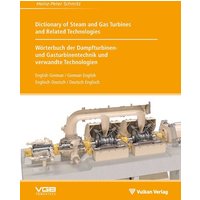 Dictionary of Steam and Gas Turbines and Related Technologies // Wörterbuch der Dampfturbinen- und Gasturbinentechnik und verwandte Technologien von Vulkan-Verlag GmbH