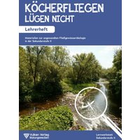 Köcherfliegen lügen nicht! - Lehrerheft von Vulkan-Verlag GmbH