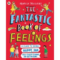 The Fantastic Book of Feelings: A Guide to Being Happy, Sad and Everything In-Between! von Walker Books