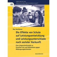 Die Effekte von Schule auf Leistungsentwicklung und Leistungsunterschiede nach sozialer Herkunft von Waxmann Verlag GmbH