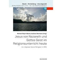 Jesus von Nazareth und Gottes Geist im Religionsunterricht heute von Waxmann Verlag GmbH