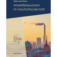 Umweltbewusstsein im Geschichtsunterricht von Waxmann Verlag