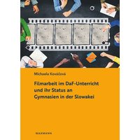 Filmarbeit im DaF-Unterricht und ihr Status an Gymnasien in der Slowakei von Waxmann Verlag GmbH
