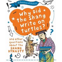 A Question of History: Why did the Shang write on turtles? And other questions about the Shang Dynasty von Hachette Children's Book