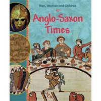 Men, Women and Children: In Anglo Saxon Times von Wayland