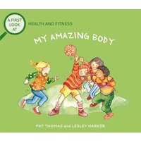 A First Look At: Health and Fitness: My Amazing Body von Hachette Books Ireland