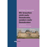 Wir brauchen nicht mehr Demokratie, sondern mehr Demokraten von Wbg Academic in Herder