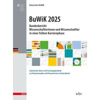 Bundesbericht Wissenschaftlerinnen und Wissenschaftler in einer frühen Karrierephase 2025 von Wbv Media