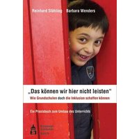 'Das können wir hier nicht leisten'. Wie Grundschulen doch die Inklusion schaffen können von Wbv Media