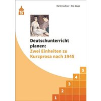 Deutschunterricht planen: Zwei Einheiten zu Kurzprosa nach 1945 von Wbv Media