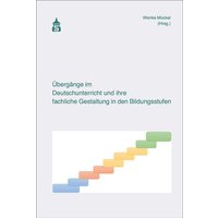 Übergänge im Deutschunterricht und ihre fachliche Gestaltung in den Bildungsstufen von Wbv Media