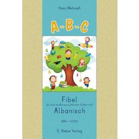 A-B-C. Lese-Rechtschreib-Fibel für Kinder mit albanischer Muttersprache von Weber, E