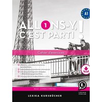 Allons-y, c’est parti ! Cahier d’exercices et précis grammatical Französisch A1 von Weber, E