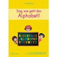 Sag, wie geht das Alphabet? von Weber, E