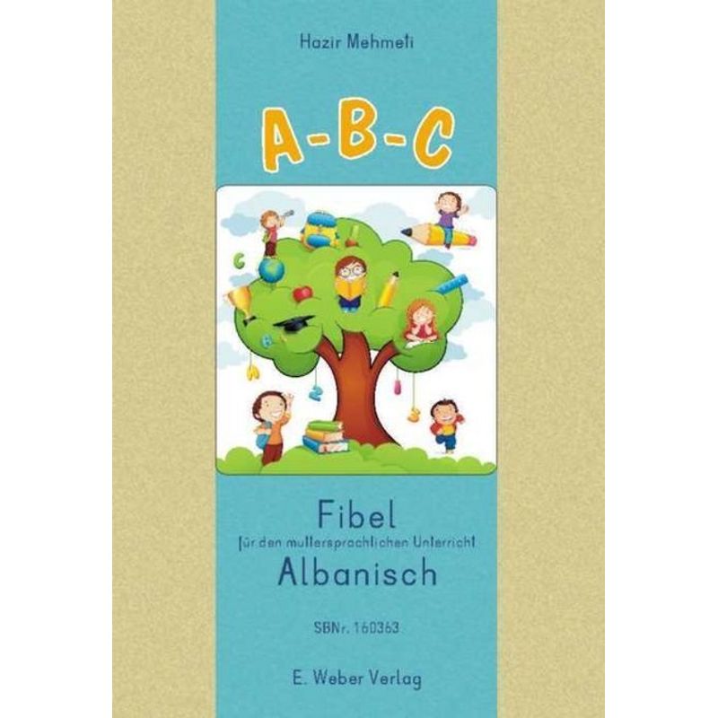 A-B-C. Lese-Rechtschreib-Fibel für Kinder mit albanischer Muttersprache von Weber, Eisenstadt
