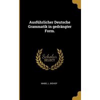 Ausführlicher Deutsche Grammatik in gedrängter Form. von Creative Media Partners, LLC