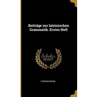 Beiträge Zur Lateinischen Grammatik. Erstes Heft von Creative Media Partners, LLC