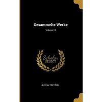 Gesammelte Werke; Volume 13 von Wentworth Pr