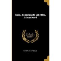 Kleine Gesammelte Schriften, Dritter Band von Wentworth Pr