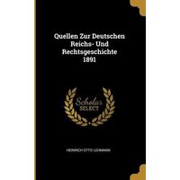 Quellen Zur Deutschen Reichs- Und Rechtsgeschichte 1891 von Wentworth Pr