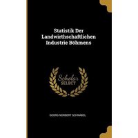 Statistik Der Landwirthschaftlichen Industrie Böhmens von Creative Media Partners, LLC