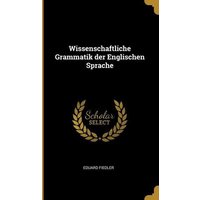 Wissenschaftliche Grammatik Der Englischen Sprache von Creative Media Partners, LLC