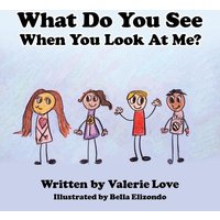 What Do You See When You Look at Me? von Author Solutions Inc