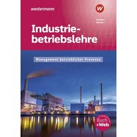 Industriebetriebslehre - Management betrieblicher Prozesse. Schulbuch von Westermann Berufl.Bildung