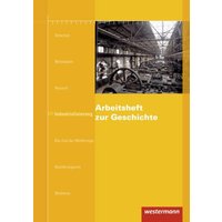 Arbeitshefte zur Geschichte. Industrialisierung von Westermann Bildungsmedien Verlag