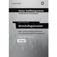 Holzer Stofftelegramme Baden-Württemberg - Wirtschaftsgymnasium. Lösungen von Westermann Berufliche Bildung