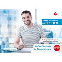 Prüfungsvorbereitung Sicher vorbereiten und bestehen. Kauffrau/Kaufmann für Büromanagement: Gestreckte Abschlussprüfung Teil 2 von Westermann Berufliche Bildung