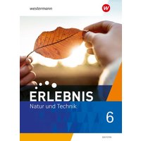 Erlebnis Natur und Technik 6. Schulbuch. Für Mittelschulen in Bayern von Westermann Schulbuchverlag