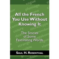 All the French You Use Without Knowing It von Wheatmark