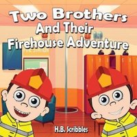 Two Brothers and Their Firehouse Adventure von Whole Healthy Group LLC