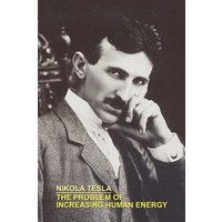 The Problem Of Increasing Human Energy with Special References To The Harnessing Of The Sun's Energy von External catalogues_UK