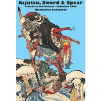 Jujutsu, Sword & Spear: A Guide to Self-Defense von Suzi K Edwards