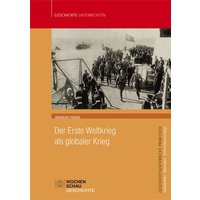 Der Erste Weltkrieg als globaler Krieg von Wochenschau