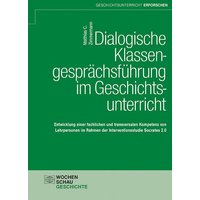 Dialogische Klassengesprächsführung im Geschichtsunterricht von Wochenschau