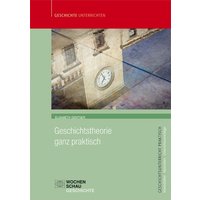 Gentner, E: Geschichtstheorie ganz praktisch von Wochenschau