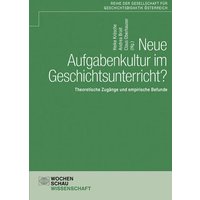 Neue Aufgabenkultur im Geschichtsunterricht? von Wochenschau