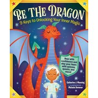 Be the Dragon: 9 Keys to Unlocking Your Inner Magic von Workman