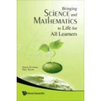 Bringing Science and Mathematics to Life for All Learners von World Scientific Publishing Company