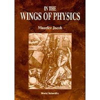 In the Wings of Physics von World Scientific Publishing Company