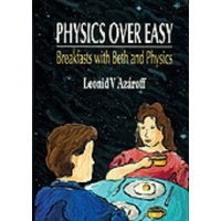 Physics Over Easy: Breakfasts with Beth and Physics von World Scientific Publishing Company